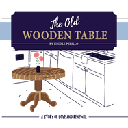 The Old Wooden Table: A Story of Love and Renewal