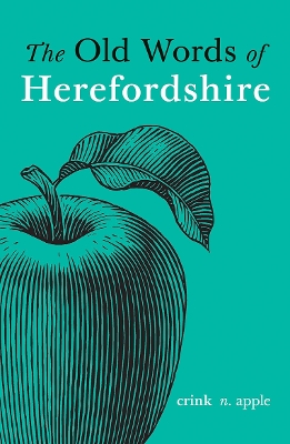 The Old Words of Herefordshire - Wheeler, Richard (Editor)
