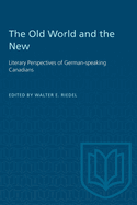 The Old World and the New: Literary Perspectives of German-Speaking Canadians