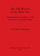 The Old Wrecks of the Baltic Sea: Archaeological recording of the wrecks of carvel-built ships