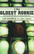The Oldest Rookie: The Incredible True Story of the Thirty-Five-Year-Old Physics Teacher Who Broke Into the Major Leagues