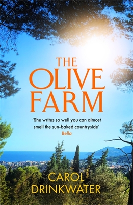 The Olive Farm: A Memoir of Life, Love and Olive Oil in the South of France - Drinkwater, Carol