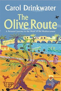 The Olive Route: A Personal Journey to the Heart of the Mediterranean