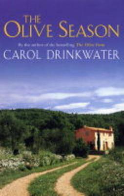 The Olive Season: Amour, a New Life and Olives Too - Drinkwater, Carol