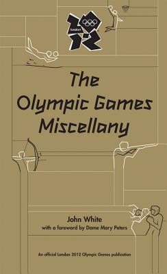 The Olympic Games Miscellany - White, John