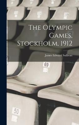 The Olympic Games, Stockholm, 1912 - Sullivan, James Edward