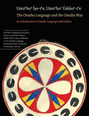 The Omaha Language and the Omaha Way: An Introduction to Omaha Language and Culture - Awakuni-Swetland, Mark (Editor)