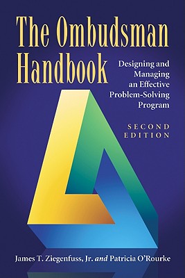 The Ombudsman Handbook: Designing and Managing an Effective Problem-Solving Program - Ziegenfuss, James T, Dr., and O'Rourke, Patricia