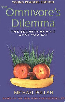 The Omnivore's Dilemma: The Secrets Behind What You Eat - Pollan, Michael, and Chevat, Richie (Adapted by)