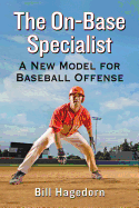The On-Base Specialist: A New Model for Baseball Offense