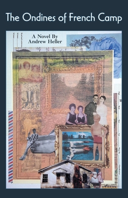 The Ondines of French Camp - Heller, Andrew