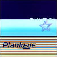 The One and Only - Plankeye