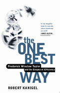 The One Best Way: Frederick Winslow Taylor and the Enigma of Efficiency