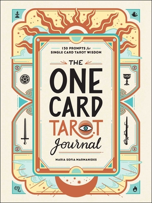 The One Card Tarot Journal: 150 Prompts for Single Card Tarot Wisdom - Marmanides, Maria Sofia