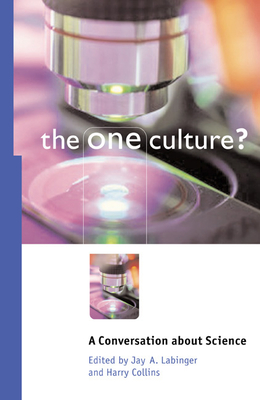 The One Culture?: A Conversation about Science - Labinger, Jay a (Editor), and Collins, Harry (Editor)
