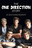 The One Direction Story: An Unauthorized Biography