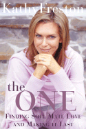 The One: Finding Soul Mate Love and Making It Last