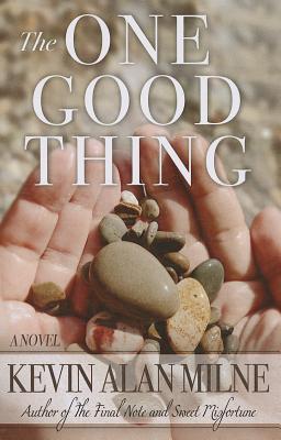 The One Good Thing - Milne, Kevin Alan