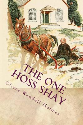 The One Hoss Shay: Illustrated - Holmes, Oliver Wendell