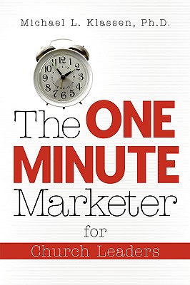 The One-Minute Marketer for Church Leaders - Klassen, Michael L