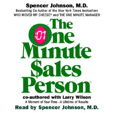 The One Minute Salesperson - Johnson, Spencer (Read by), and Wilson, Larry