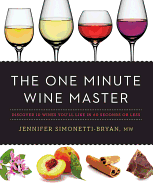 The One Minute Wine Master: Discover 10 Wines You'll Like in 60 Seconds or Less