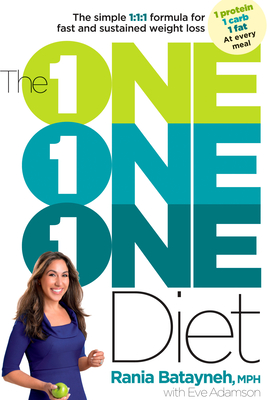 The One One One Diet: The Simple 1:1:1 Formula for Fast and Sustained Weight Loss - Batayneh, Rania, and Adamson, Eve