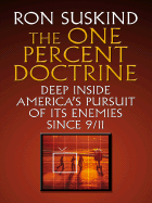 The One Percent Doctrine: Deep Inside America's Pursuit of Its Enemies Since 9/11