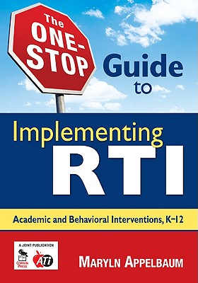 The One-Stop Guide to Implementing RTI: Academic and Behavioral Interventions, K-12 - Appelbaum, Maryln S