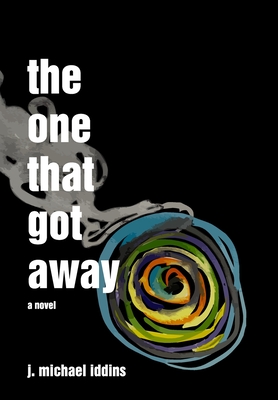 The One That Got Away - Iddins, J Michael, and Lyon, Kim (Cover design by), and Carter Iddins, Dani (Editor)