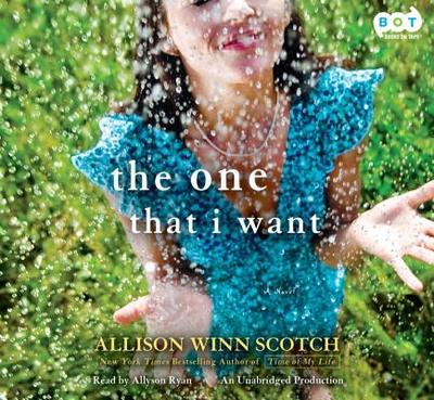 The One That I Want - Scotch, Allison Winn, and Ryan, Allyson (Read by)