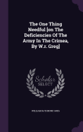 The One Thing Needful [on The Deficiencies Of The Army In The Crimea, By W.r. Greg]