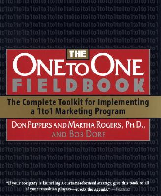 The One to One Fieldbook - Peppers, Don, and Dorf, Bob, and Rogers, Martha