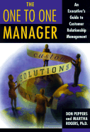 The One to One Manager: An Executive's Guide to Custom Relationship Management