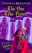The One True Prince - Brennan, Thomas, Professor