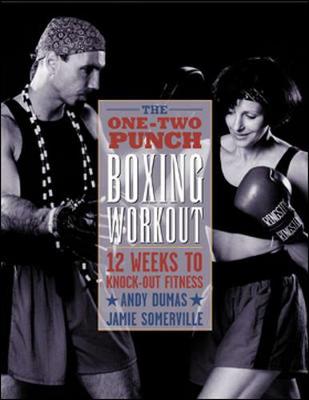 The One-Two Punch Boxing Workout - Dumas, Andy, and Somerville, Jamie