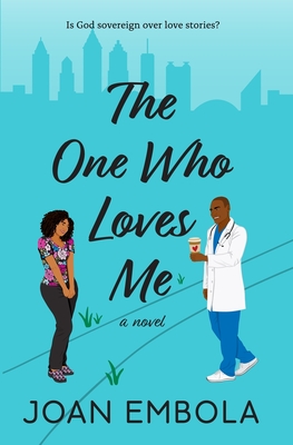 The One Who Loves Me: A Christian Medical Romance - Embola