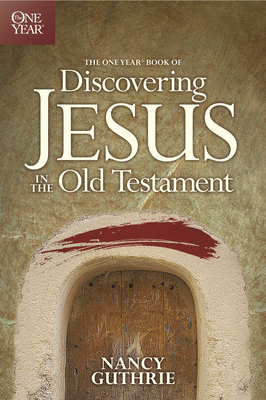 The One Year Book of Discovering Jesus in the Old Testament - Guthrie, Nancy