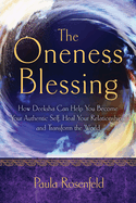 The Oneness Blessing: How Deeksha Can Help You Become Your Authentic Self, Heal Your Relationships, and Transform the World