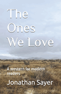 The Ones We Love: A western for modern readers