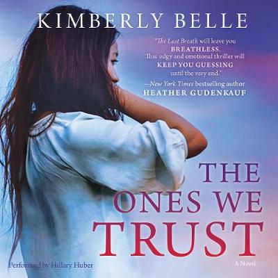 The Ones We Trust - Belle, Kimberly, and Huber, Hillary (Read by)