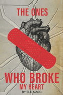 The Ones Who Broke My Heart