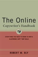 The Online Copywriter's Handbook: Everything You Need to Know to Write Electronic Copy That Sells - Bly, Robert W