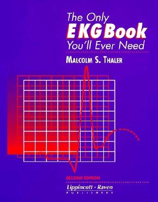 The Only Ekg Book You'll Ever Need - Thaler, Malcolm S, MD