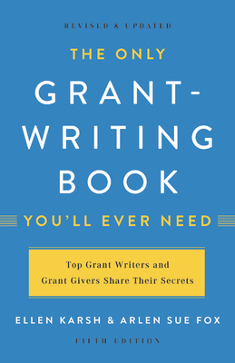 The Only Grant-Writing Book You'll Ever Need - Karsh, Ellen, and Fox, Arlen Sue