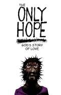 The Only Hope: God's Story of Love