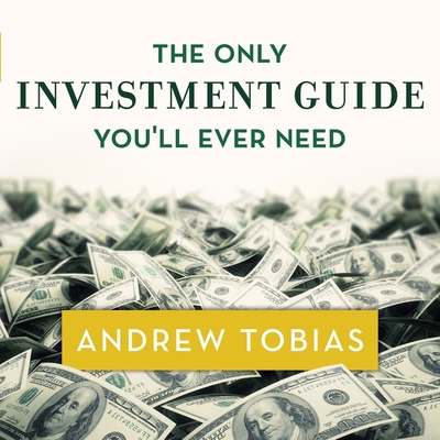 The Only Investment Guide You'll Ever Need - Tobias, Andrew, and Chamberlain, Mike (Read by)