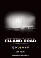 The Only Place for Us: An A-Z History of Elland Road - Home of Leeds United