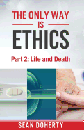 The Only Way Is Ethics - Part 2: Life and Death
