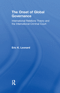 The Onset of Global Governance: International Relations Theory and the International Criminal Court